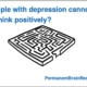 Why people with depression cannot simply think positively?