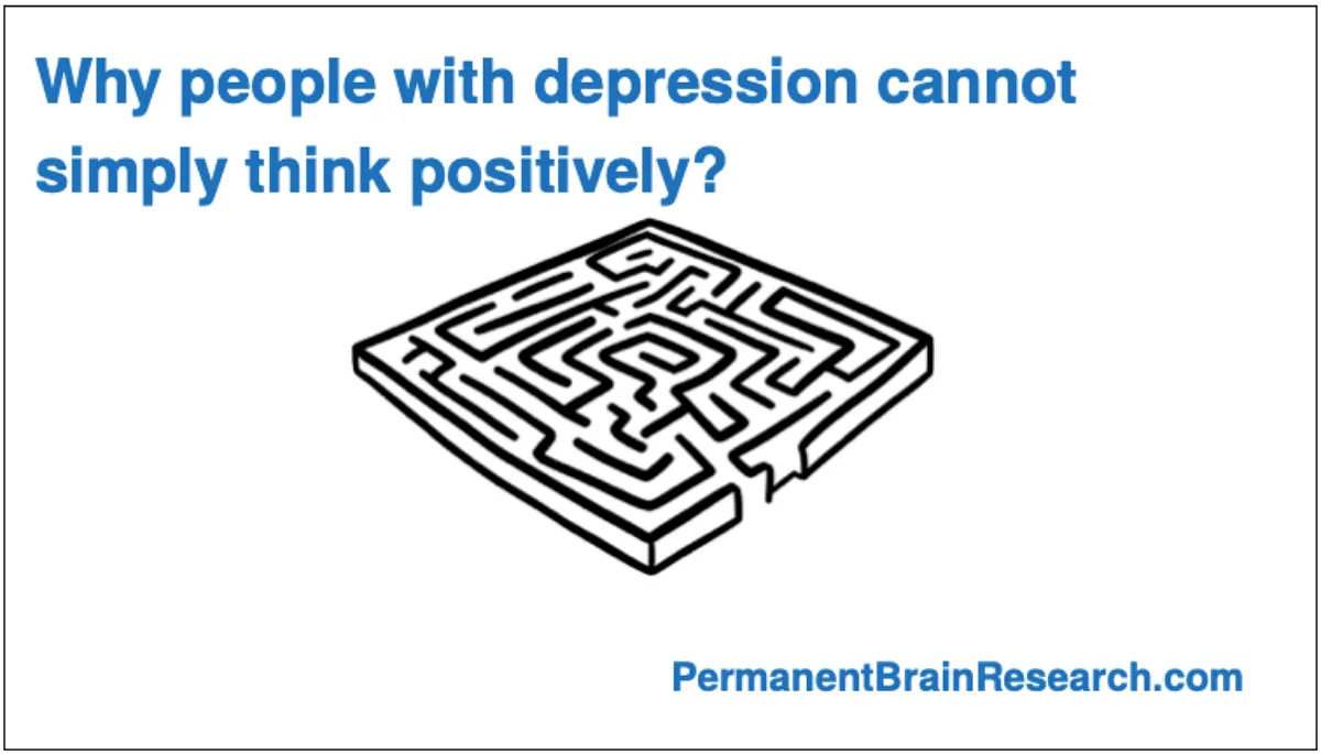 Why people with depression cannot simply think positively?